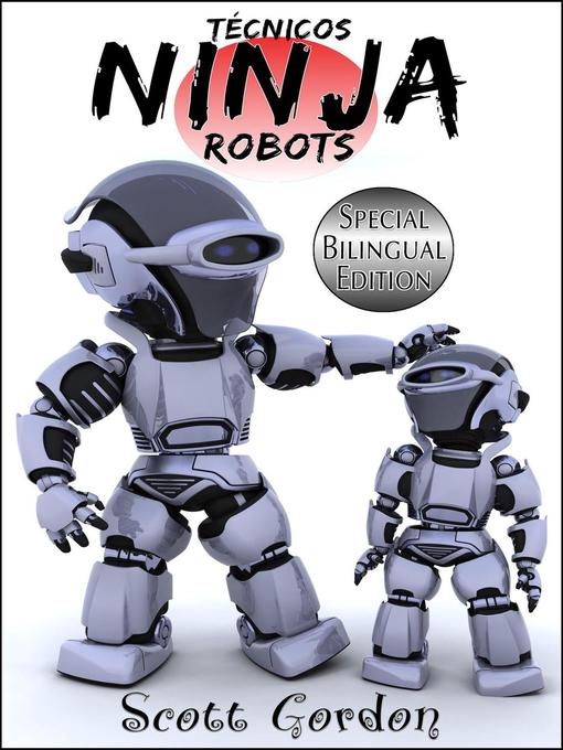 Title details for Special Bilingual Edition: Técnicos Ninja Robots, #1 by Scott Gordon - Available